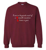 I am in Desperate Need Sweatshirt