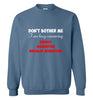 Do not Bother Me Sweatshirt