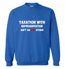 Taxation with Representation Sweatshirt