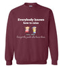 Everybody Knows Sweatshirt