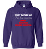 Do not Bother Me Hoodie