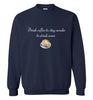 Drink Coffee to Stay Awake Sweatshirt