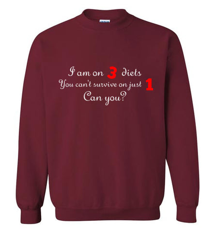I am on 3 Diets Sweatshirt